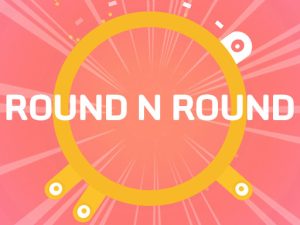 ROUND N ROUND